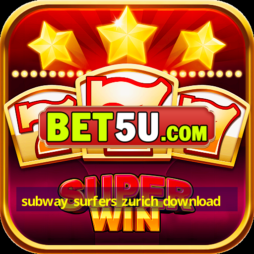 subway surfers zurich download