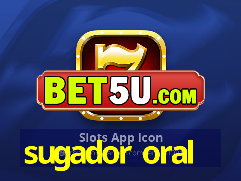 sugador oral