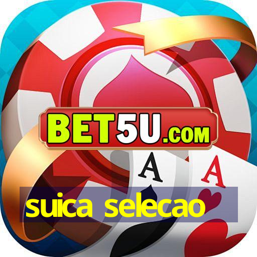 suica selecao