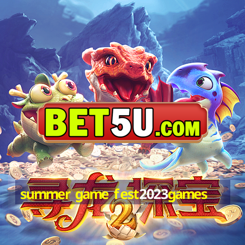 summer game fest2023games