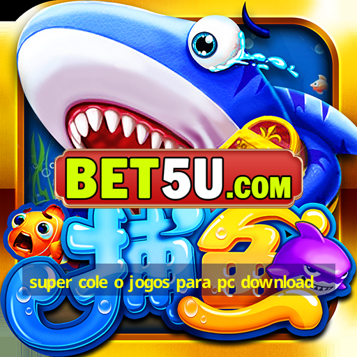 super cole o jogos para pc download