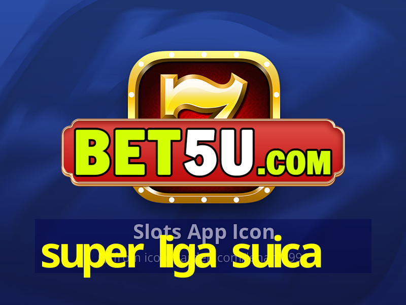 super liga suica