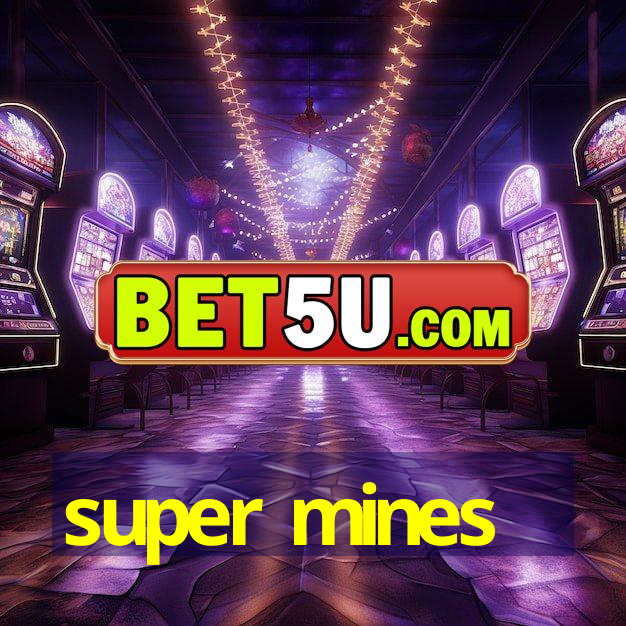 super mines