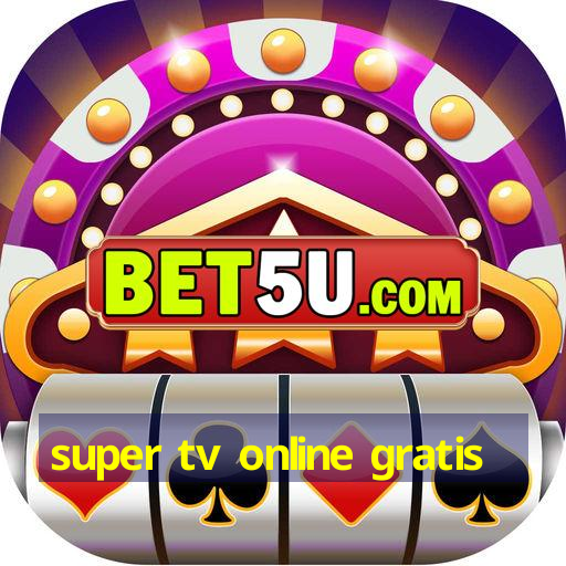 super tv online gratis