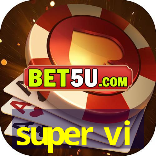 super vi