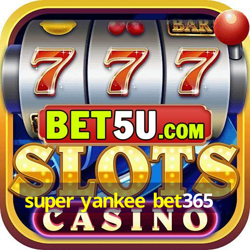 super yankee bet365