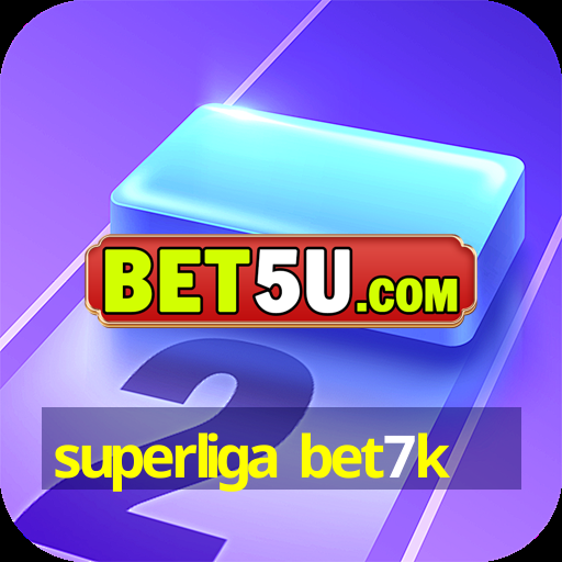 superliga bet7k