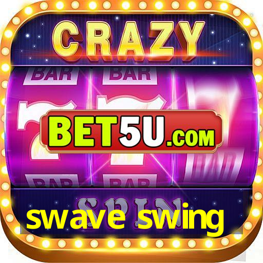 swave swing