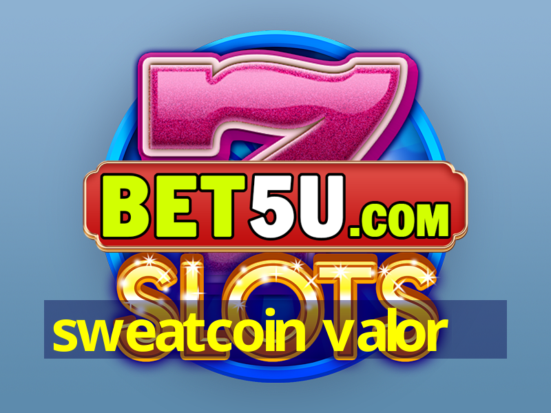 sweatcoin valor