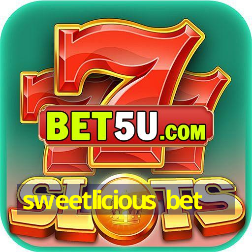 sweetlicious bet