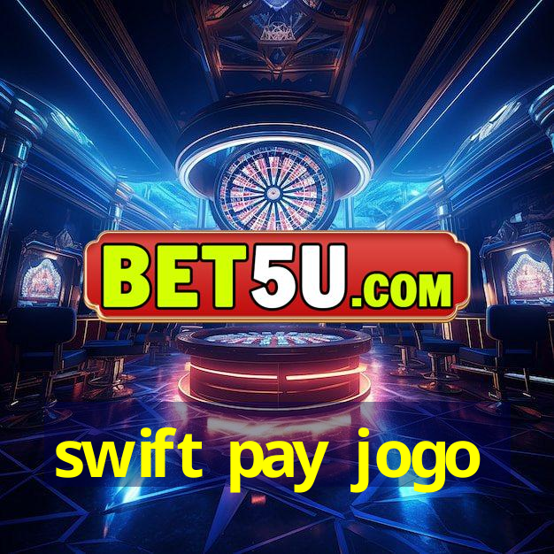 swift pay jogo