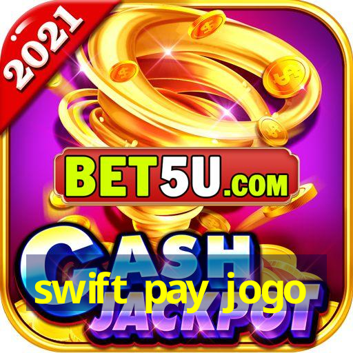 swift pay jogo