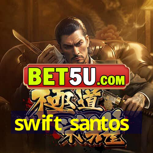 swift santos