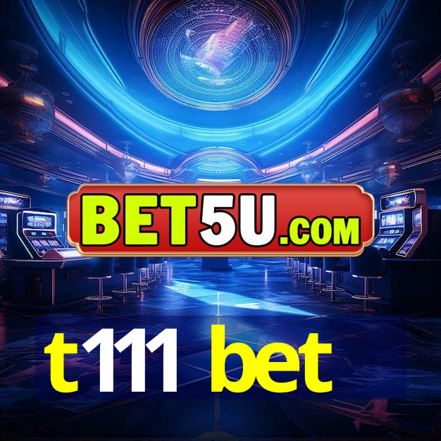 t111 bet