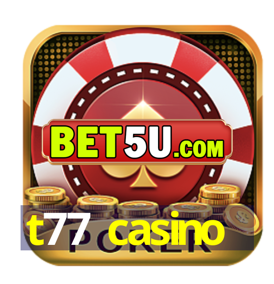 t77 casino