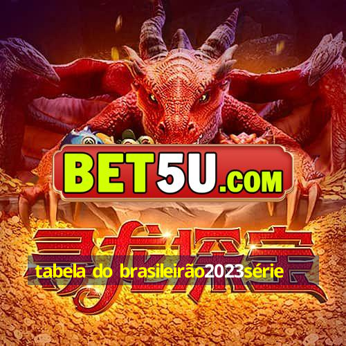 tabela do brasileirão2023série