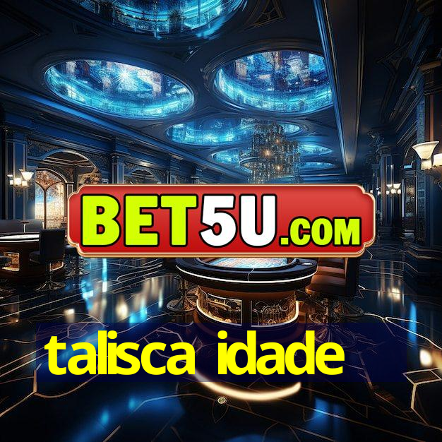 talisca idade