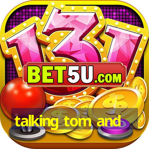 talking tom and