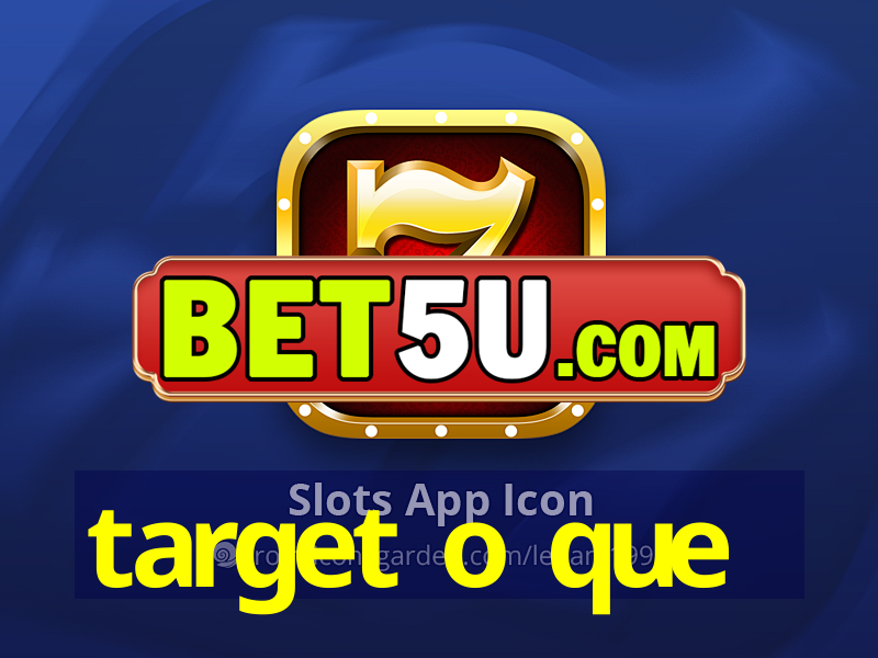 target o que