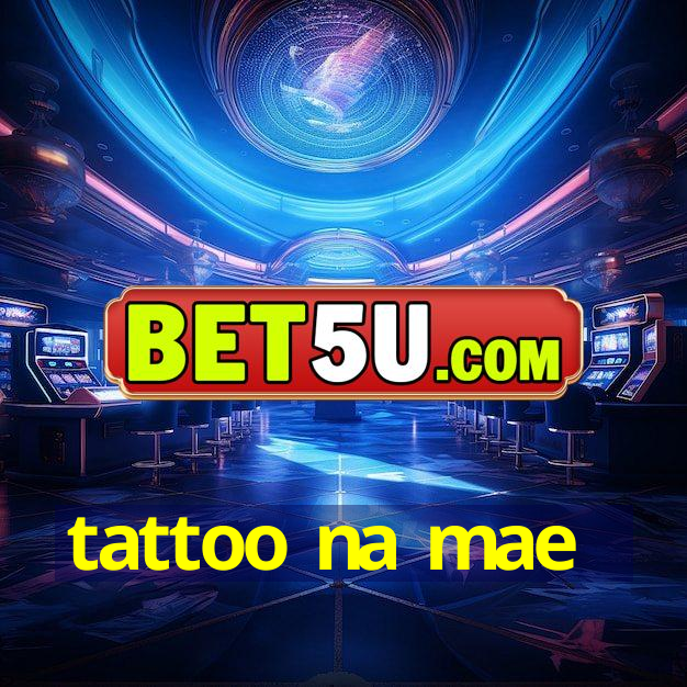 tattoo na mae