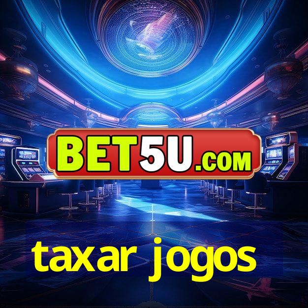 taxar jogos