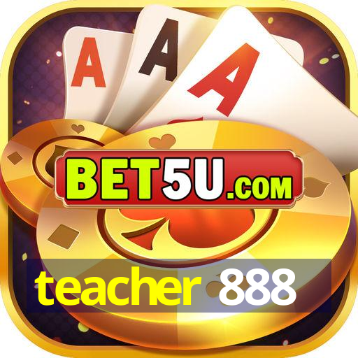 teacher 888