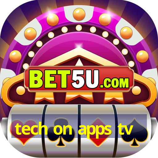 tech on apps tv