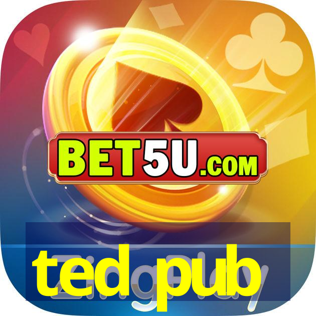 ted pub