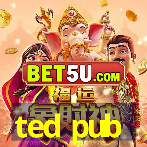 ted pub