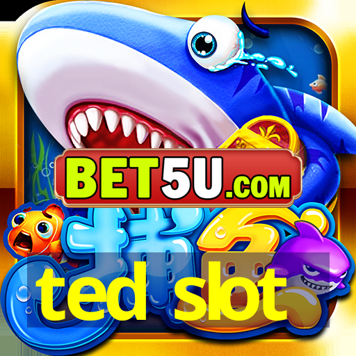 ted slot