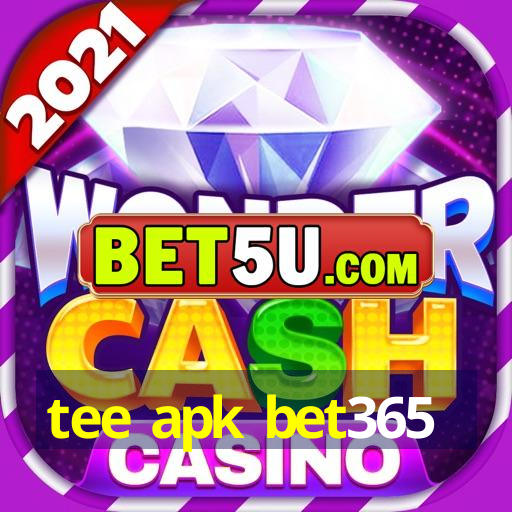 tee apk bet365