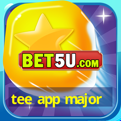 tee app major