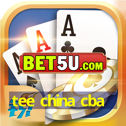 tee china cba