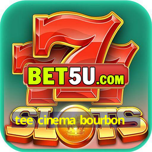 tee cinema bourbon