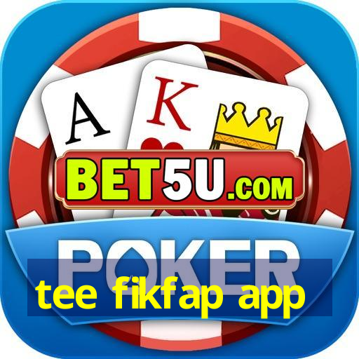 tee fikfap app