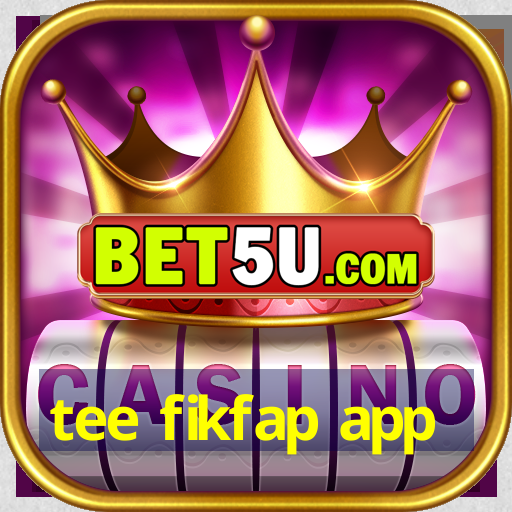 tee fikfap app