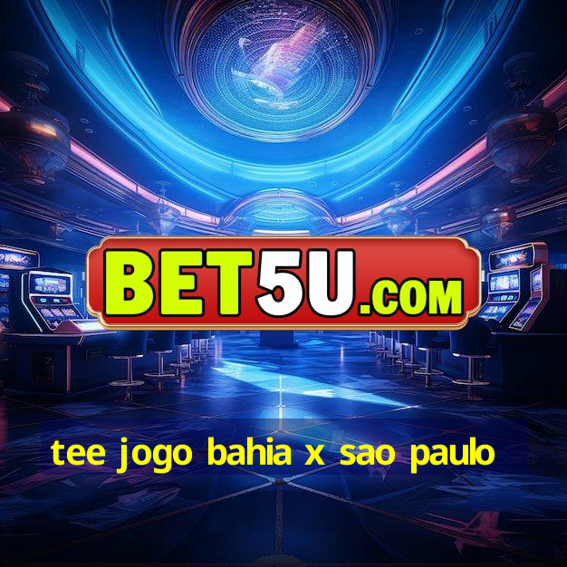 tee jogo bahia x sao paulo