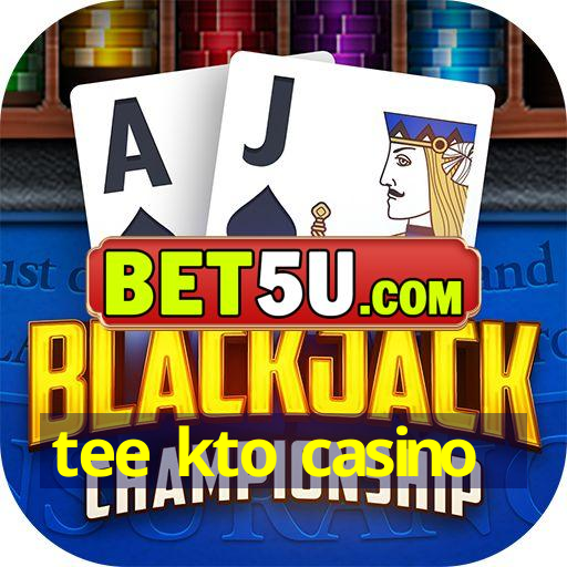 tee kto casino