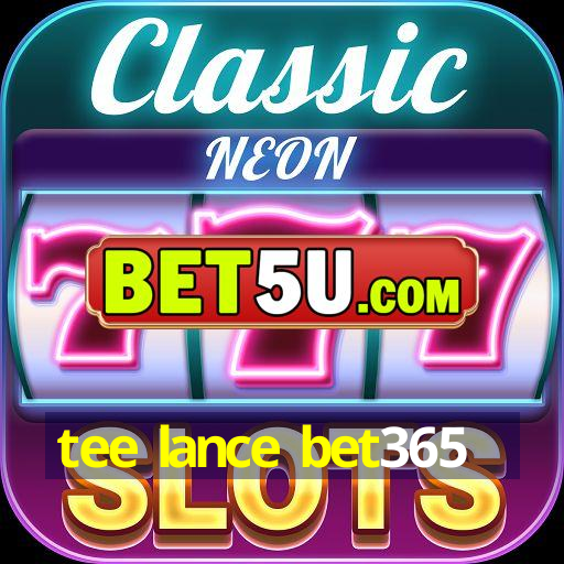 tee lance bet365