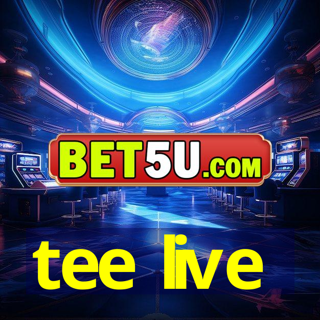 tee live