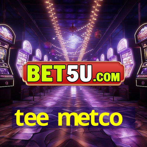 tee metco