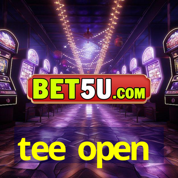 tee open