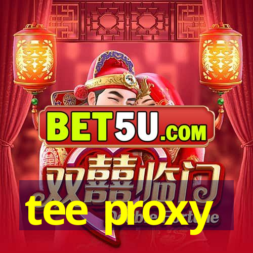 tee proxy