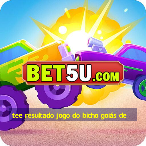 tee resultado jogo do bicho goiás de