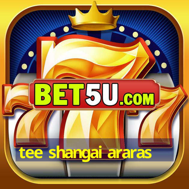 tee shangai araras