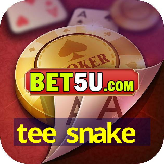 tee snake