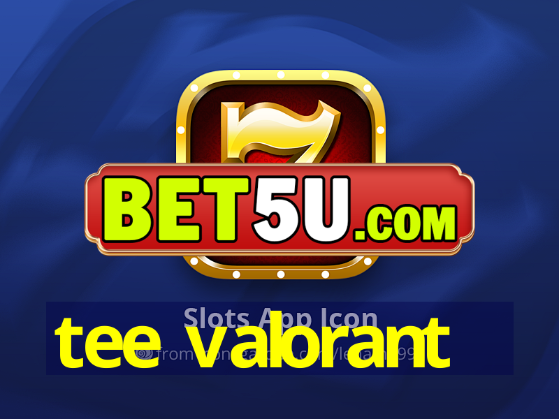 tee valorant