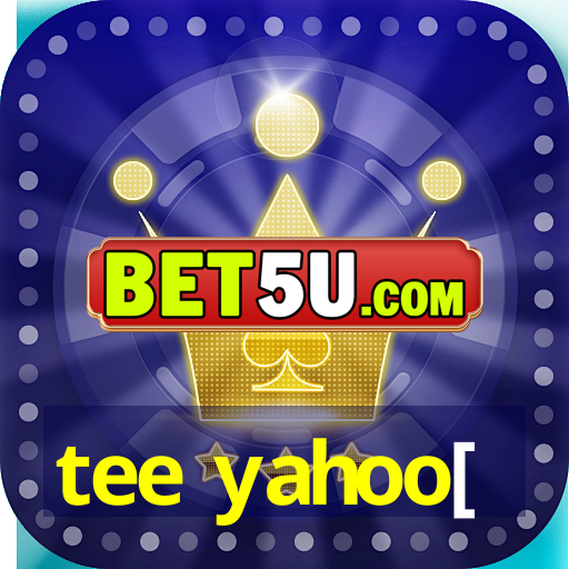 tee yahoo[