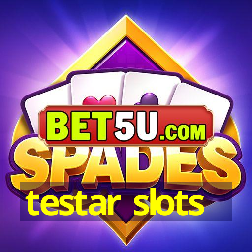 testar slots