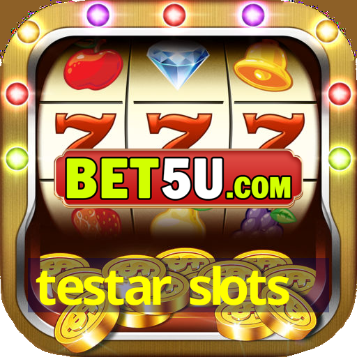 testar slots